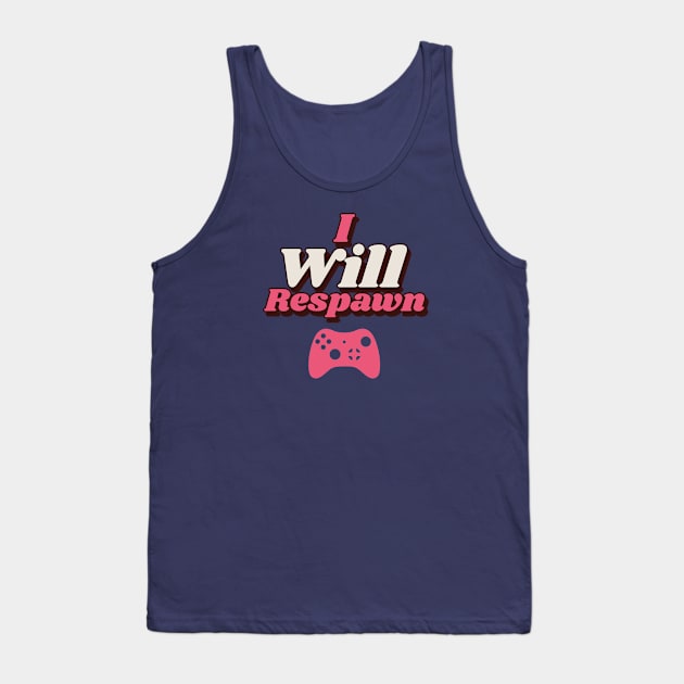 I Will Respawn Tank Top by Atticus Ink Designs